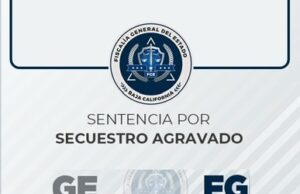 LOGRA FISCALÍA 130 AÑOS DE PRISIÓN CONTRA UN SECUESTRADOR POR HECHOS OCURRIDOS EN EL VALLE DE MEXICALI