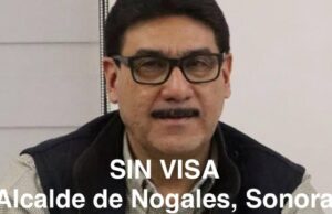 EU CANCELA LA VISA DE OTRO ALCALDE MORENISTA DE SONORA
