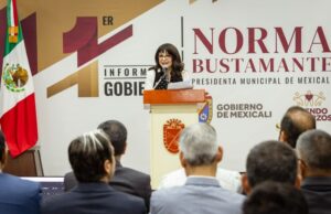 NORMA BUSTAMANTE PRESENTA SU PRIMER INFORME DE SU GOBIERNO DE CONTINUIDAD EN MEXICALI